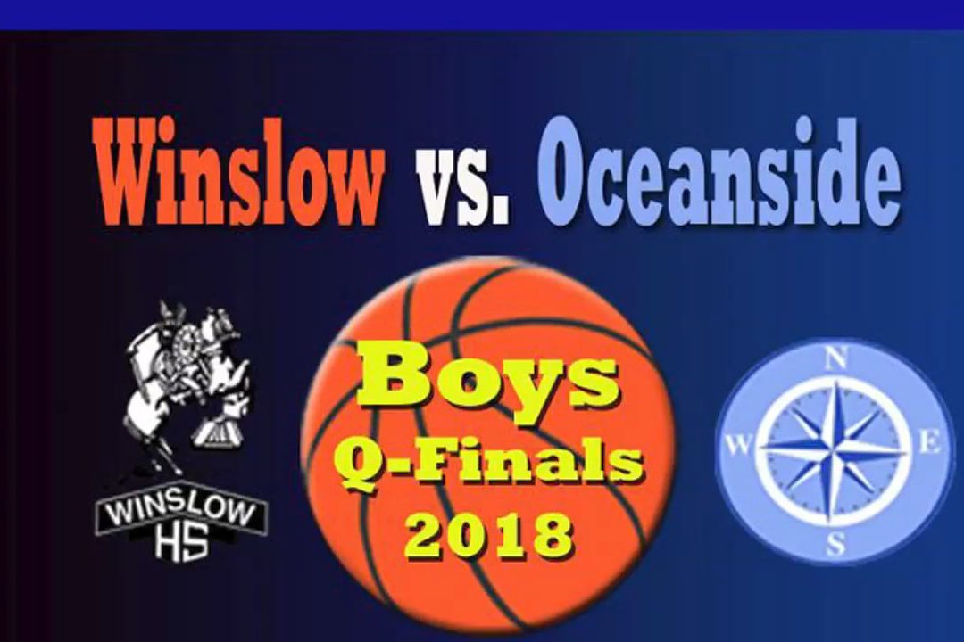 Oceanside vs. Winslow Boys Class B North  Quarter Final  2/17/18