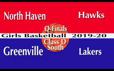 Class D Girls Basketball Quarter Final : North Haven vs. Greenville 2/17/2020