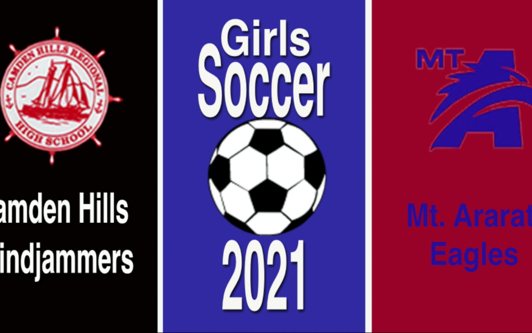 Maine Class A Girls Soccer : Homecoming Game Camden Hills vs. Mt. Ararat 10/9/21.