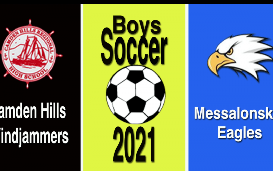 Maine Class A Boys Soccer : Camden Hills vs Messalonskee 10/12/21.