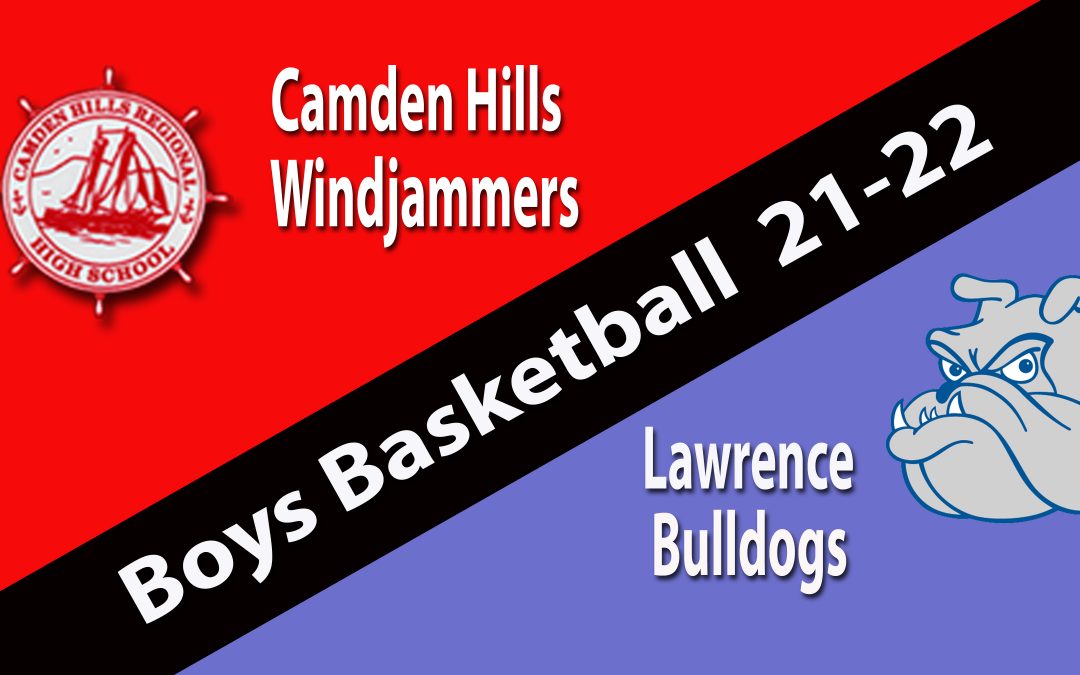 Replay : Camden Hills Boys Basketball vs. Lawrence 1/22/2022