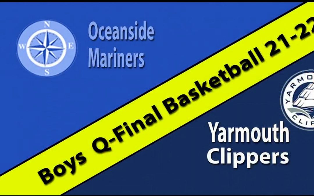 Maine Class B South Quarter Final Boys Basketball Game : Oceanside vs. Yarmouth 2/18/2022