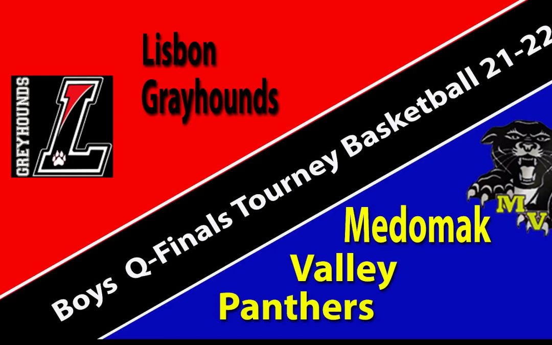 Maine Class B South Boys Basketball Quarter Final: Medomak Valley vs. Lisbon 2/18/2022