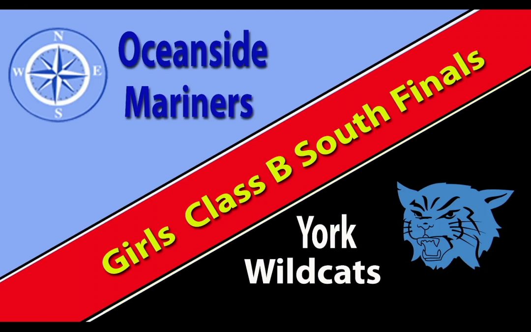 Maine Class B South Girls Basketball Regional Final : Oceanside vs York  2/26/2022