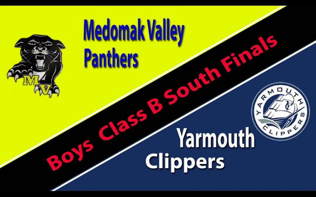 Maine Class B South Boys Basketball Regional Final : Medomak Valley vs Yarmouth 2/26/2022