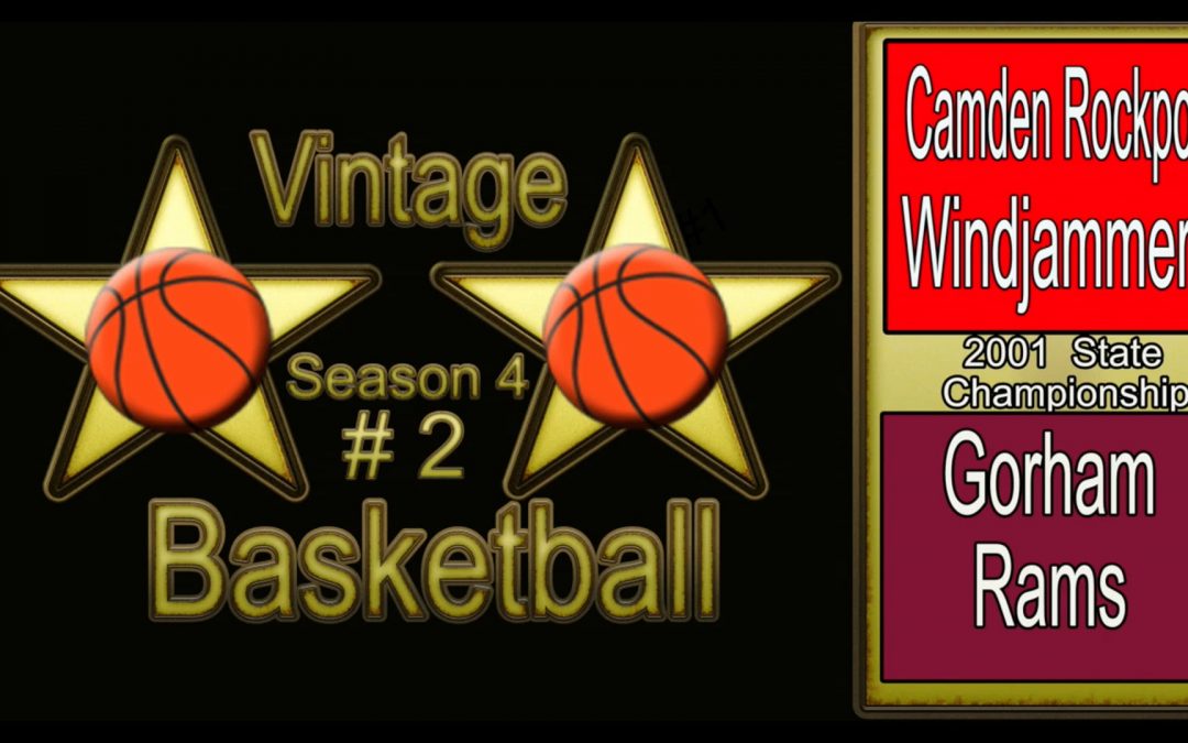 Vintage Basketball Game: 2001 Boys Class B State Championship – Camden Hills vs. Gorham