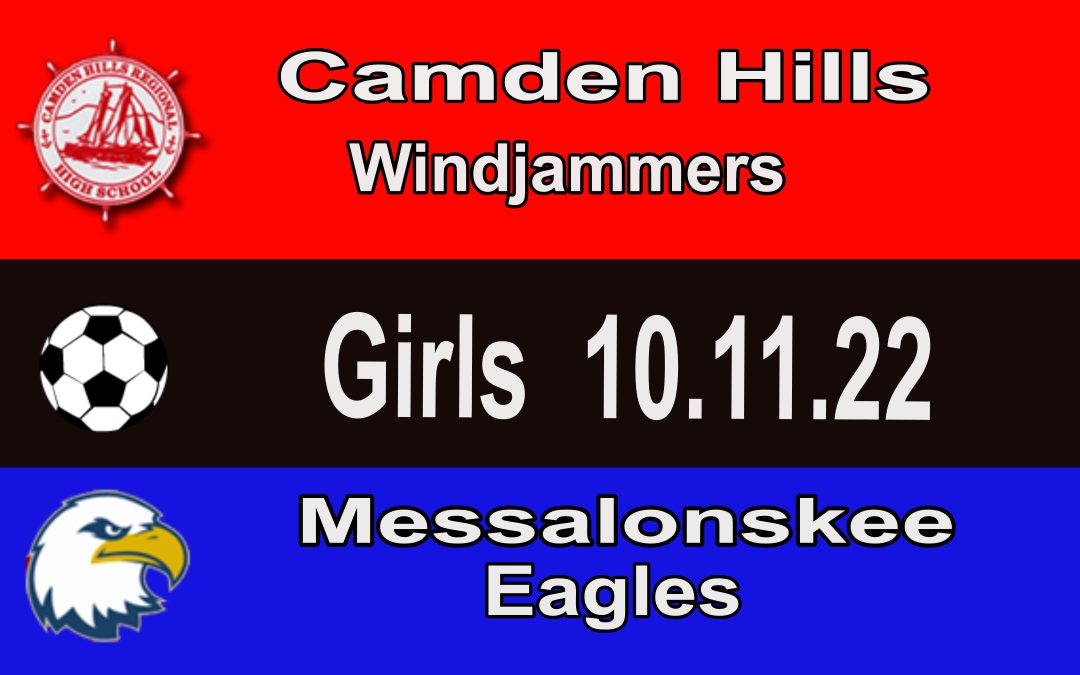 Maine Class A Girls Soccer : Camden Hills vs Messalonskee 10/11/2022