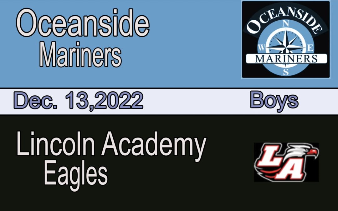 Maine Class B Boys Basketball : Oceanside vs. Lincoln Academy 12/13/2022