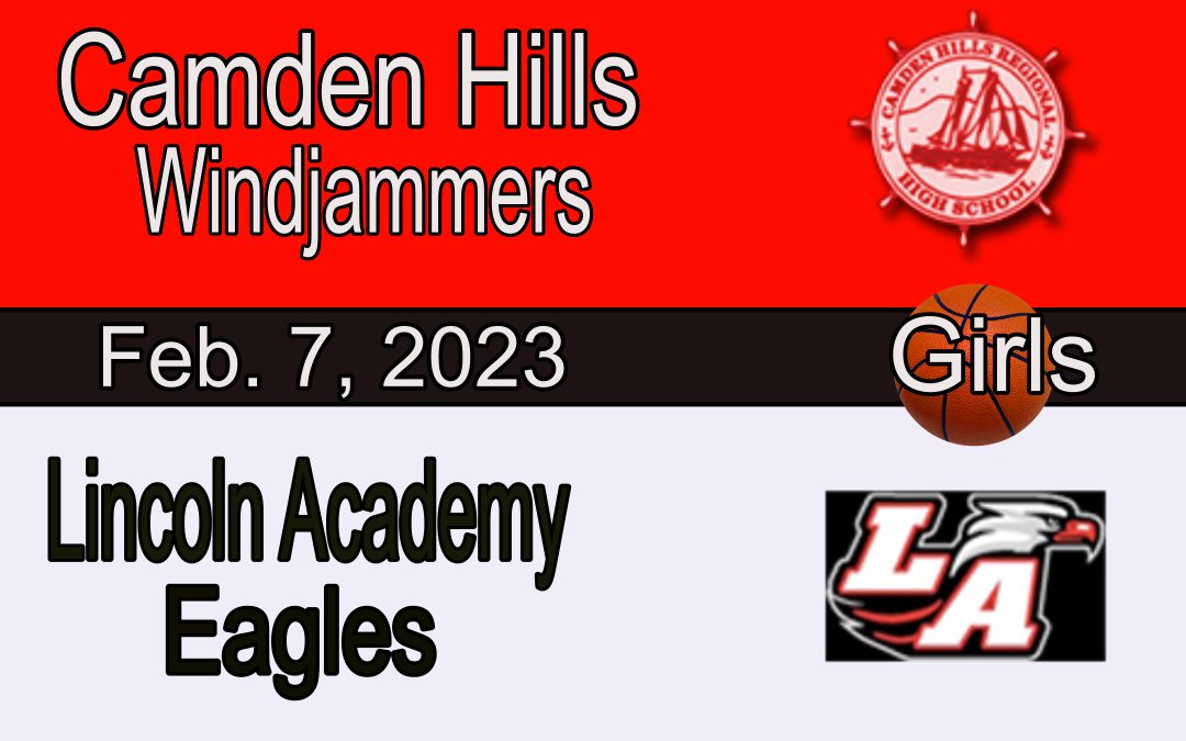 Camden Hills Girls Basketball vs Lincoln Academy 2/7/2023
