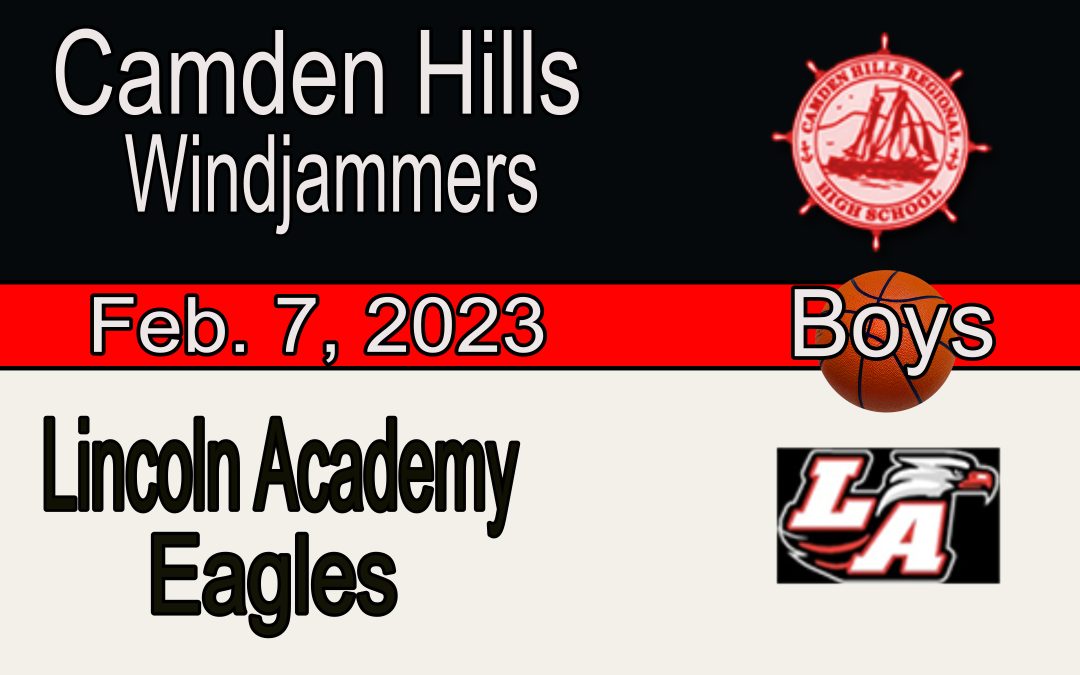 Maine High School Boys Basketball Camden Hills vs. Lincoln Academy 2/7/23