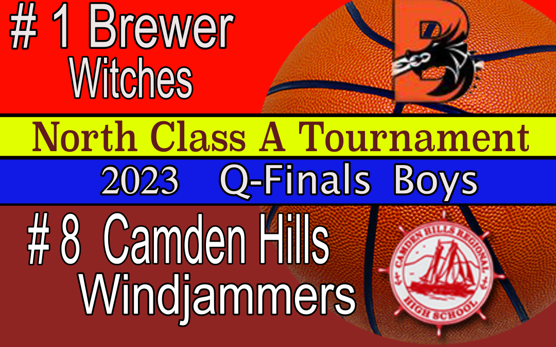 Maine Class A Boys  1/4 Final Tournament Basketball Game : Camden Hills  vs. Brewer 2/18/2023