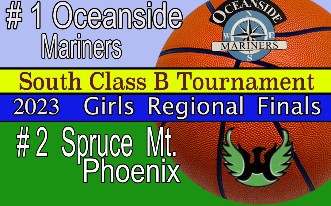 Maine Class B South Girls Regional Final Basketball : Oceanside vs Spruce Mt. 2/24/23