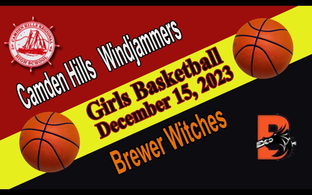 Maine Class A Girls Basketball Camden Hills vs Brewer 12/15/23