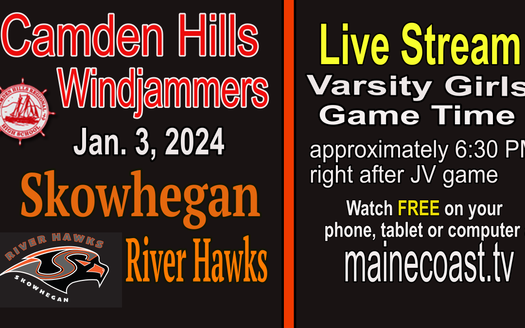 Maine Class A Girls Basketball Camden Hills vs. Skowhegan 1/3/2024