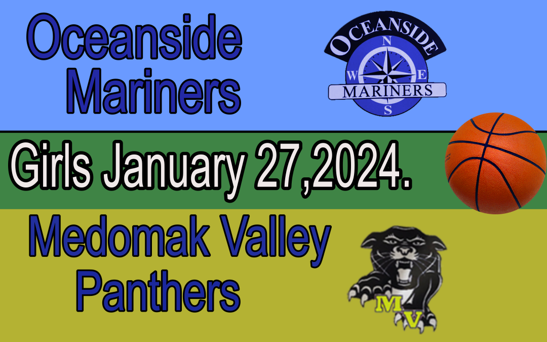 Maine Class B Girls Basketball : Medomak Valley vs Oceanside 1/27/24