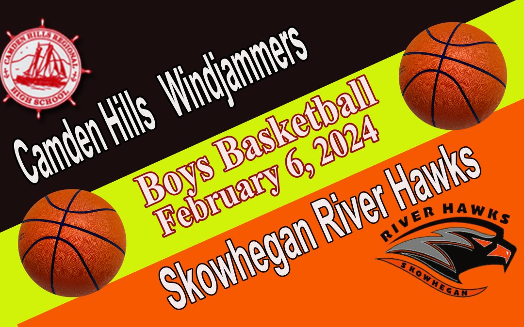 Maine Class A Boys Basketball : Camden Hills vs. Skowhegan 2/6/2024
