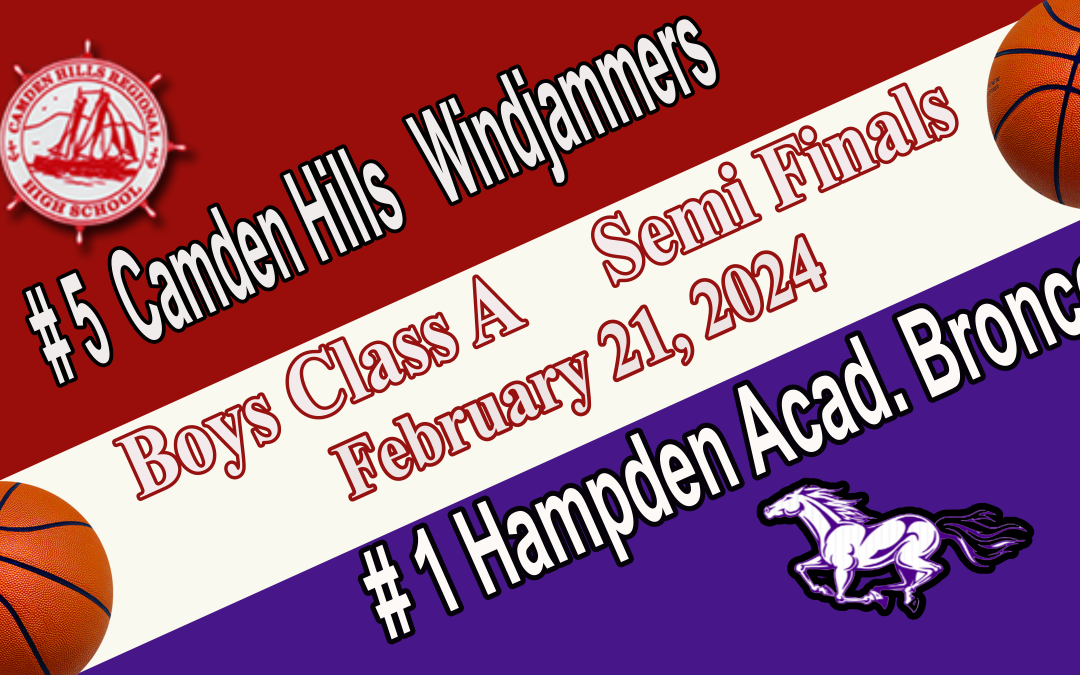 Maine Class A Boys Basketball 1/2 Finals Camden Hills  vs Hampden 2/21/2024