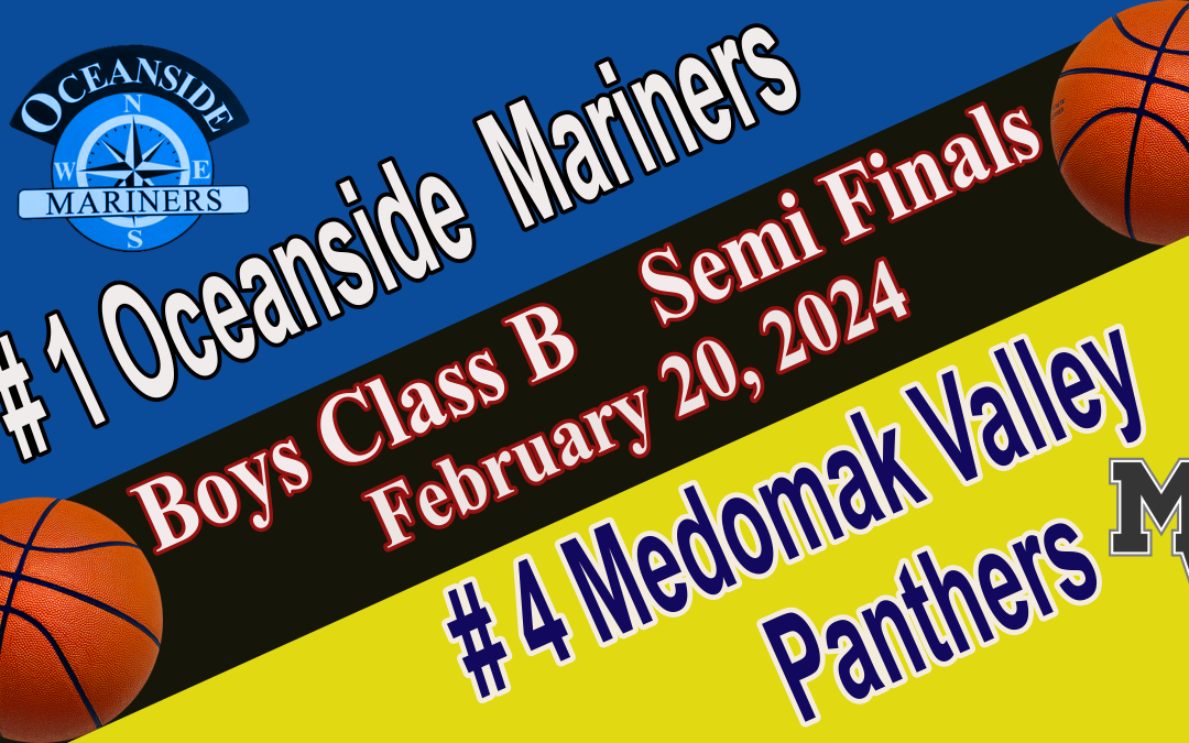 2024 Maine Class B Boys Basketball 1/2 Final Oceanside  vs. Medomak Valley 2/20/24