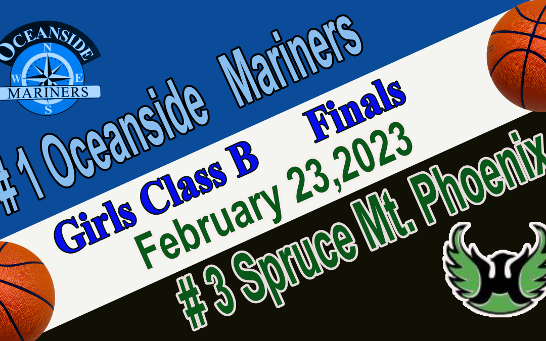 Class B Girls South Regional Basketball Final Oceanside vs Spruce Mt.  2/23/2024