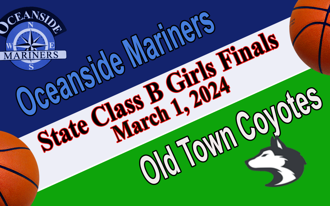 Maine Class B Girls State Basketball Championship Oceanside vs Old Town 3/1/2024