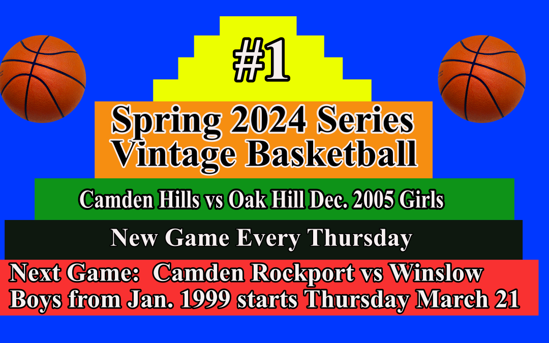 Vintage Girls Basketball # 1  Spring Season 2024 Camden Hills vs Oak Hills  December 2005