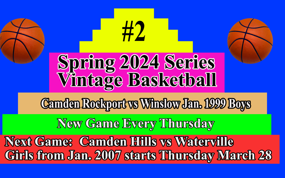 Vintage Boys Basketball # 2  Spring Season 2024 Camden-Rockport vs Winslow January 1999