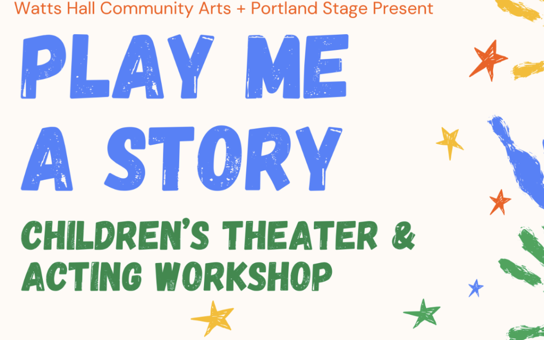Portland Stage Presents “Play Me a Story” Children’s Theater Event at Watts Hall Community Arts in Thomaston