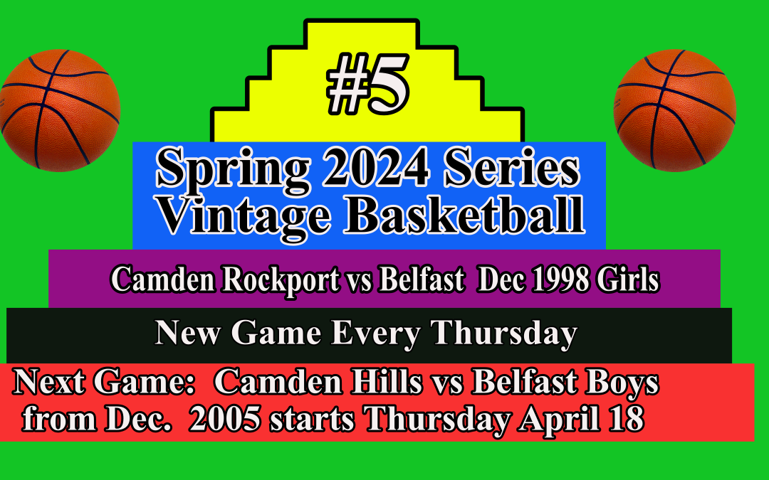 #5 Vintage Basketball 2024 Spring Session Girls Basketball  Camden-Rockport vs Belfast 12/21/1998