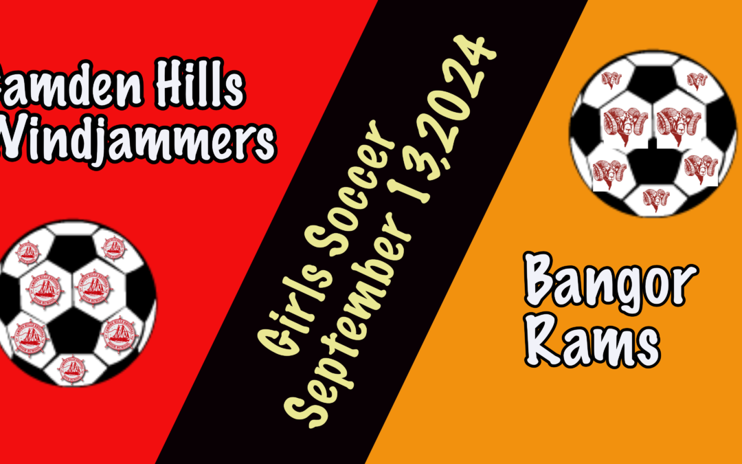 Camden Hills Girls Soccer vs. Bangor 9/13/2024  4 PM