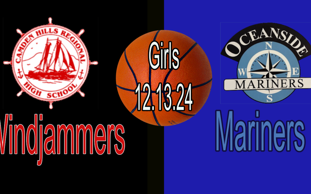 Camden Hills Girls Basketball vs Oceanside 12/13/2024  Replay