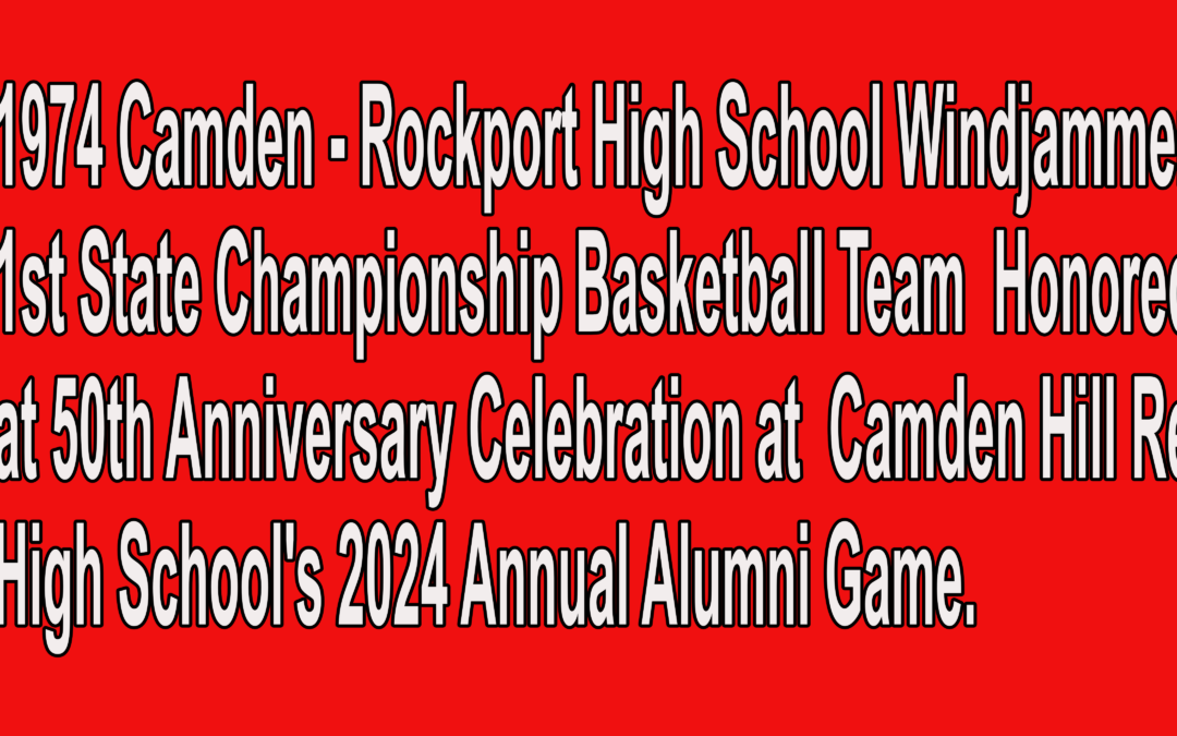 1974  Camden-Rockport HS Basketball State Championship 50th Anniversary Celebration