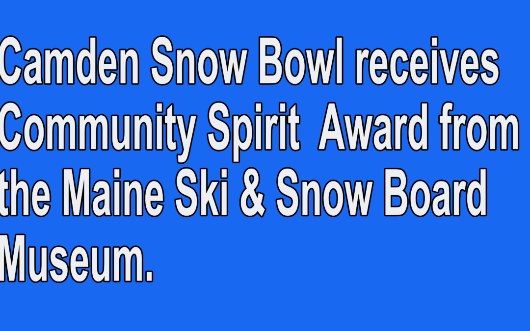 Camden Snow Bowl Receives Community Spirit Award from the Maine Ski and Snowboard Museum