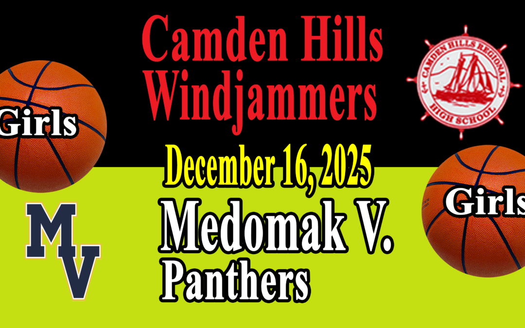 Camden Hills Girls Basketball vs Medomak Valley 12/16/2025  6:30 PM