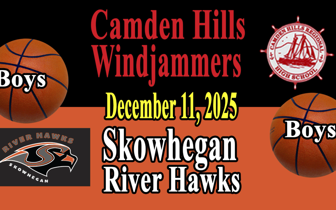Camden Hills Boys Basketball vs Skowhegan 12/11/2025  7 PM