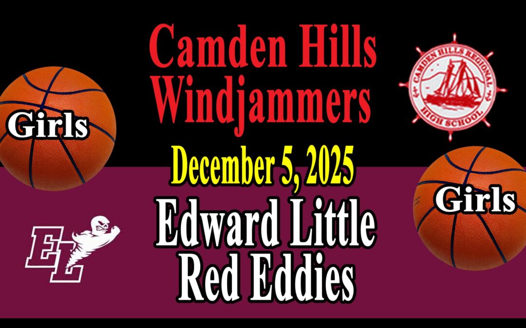 Camden Hills Girls Basketball vs Edwards Little 12/5/2025 REPLAY