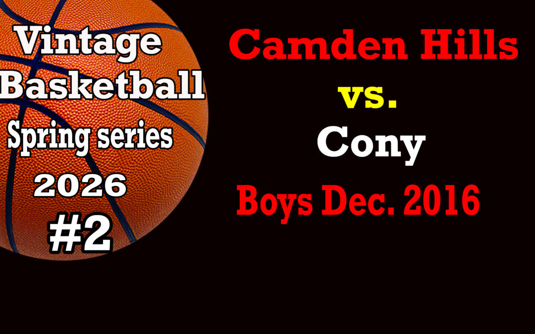 Vintage Basketball Series Spring 2026  Game # 2 – Camden Hills Boys vs Cony 12/13/2016