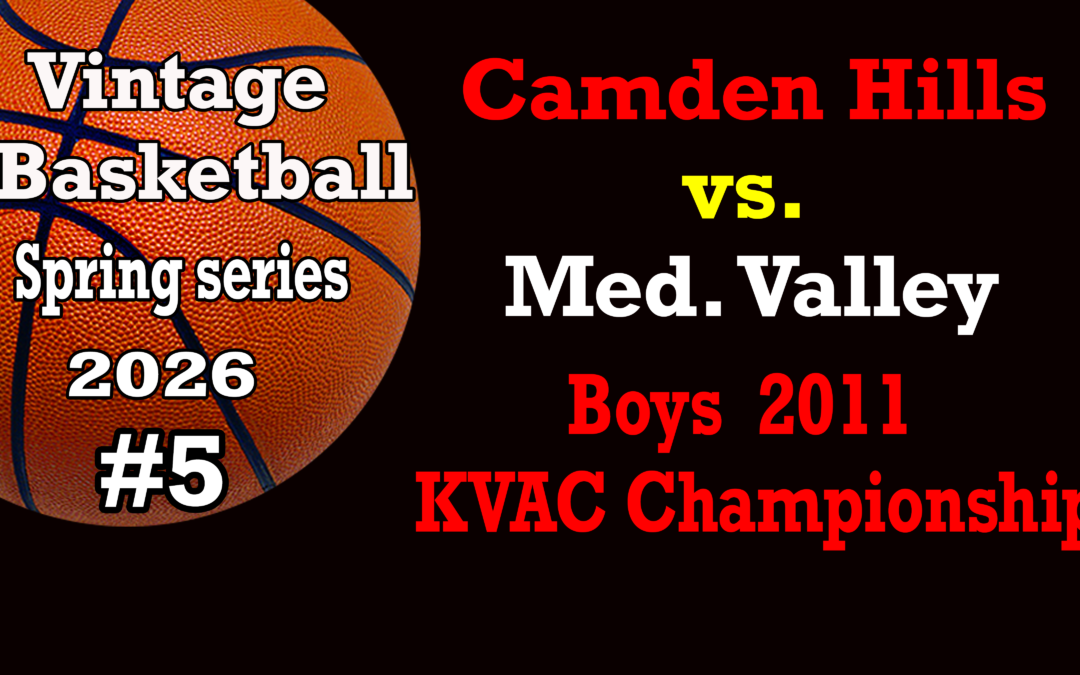 Vintage Basketball Series Spring 2026  Game # 5 – Camden-Rockport Boys vs Medomak Valley  2011 KVAC Championship